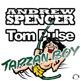 ANDREW SPENCER & TOM PULSE - TARZAN BOY